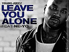 Ne-Yo Young Jeezy - Leave You Alone