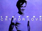 Iggy Pop - Cry for love