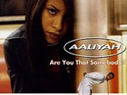 Aaliyah - Are you that somebody