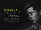 Charlie Puth Selena Gomez - We Don’t Talk Anymore