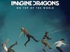 Imagine Dragons - On top of the world