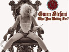 Gwen Stefani - What you waiting for